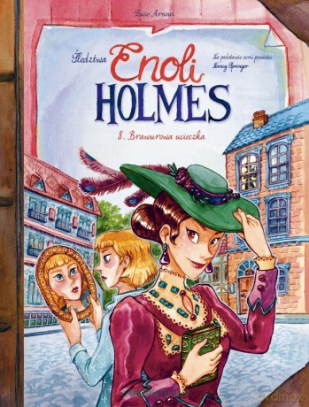 Śledztwa Enoli Holmes (Tom 8) Brawurowa ucieczka - Lucie Arnoux [KOMIKS]