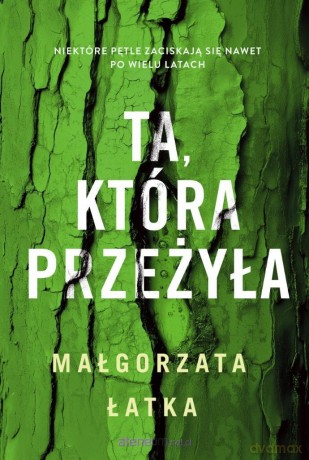 Ta, która przeżyła - Małgorzata Łatka [KSIĄŻKA]