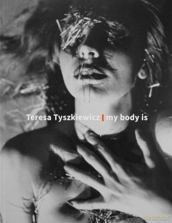 Teresa Tyszkiewicz. My body is [KSIĄŻKA]