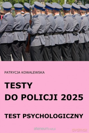 Testy do Policji 2025 Test psychologiczny - Patrycja Kowalewska [KSIĄŻKA]