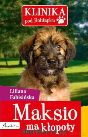 Klinika pod boliłapką. Maksio ma kłopoty [KSIĄŻKA]