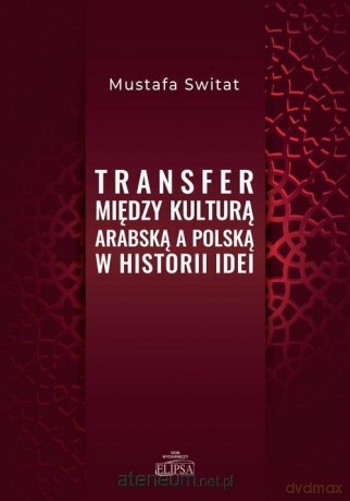 Transfer między kulturą arabską a polską.. - Mustafa Switat [KSIĄŻKA]