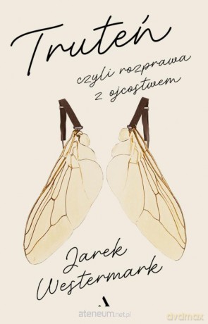 Truteń, czyli rozprawa z ojcostwem - Jarek Westermark [KSIĄŻKA]