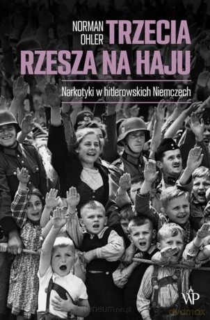 Trzecia Rzesza na haju - Norman Ohler [KSIĄŻKA]