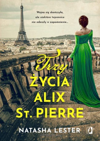 Trzy życia Alix St. Pierre - Natasha Lester [KSIĄŻKA]
