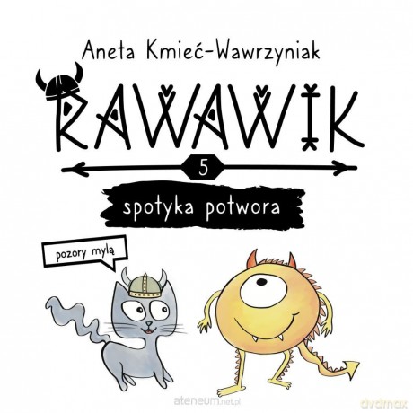 Uniwersum Rawawika (Tom 5) Rawawik spotyka potwora - Aneta Kmieć-Wawrzyniak [KSIĄŻKA]