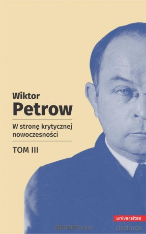 W stronę krytycznej nowoczesności (Tom 3) - Wiktor Petrow [KSIĄŻKA]