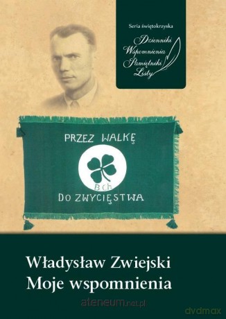 Władysław Zwiejski. Moje wspomnienia - Grosicka Marzena [KSIĄŻKA]