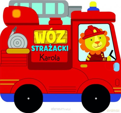 Wóz strażacki Karola - Joanna Habiera [KSIĄŻKA]