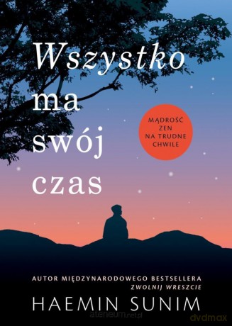 Wszystko ma swój czas - Haemin Sunim [KSIĄŻKA]