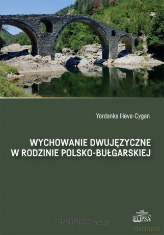 Wychowanie dwujęzyczne w rodzinie polsko-bułg. - Yordanka Ilieva-cygan [KSIĄŻKA]