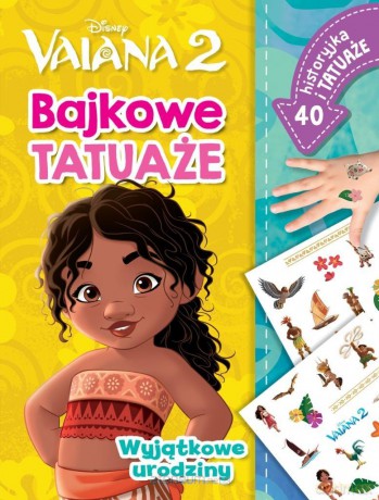 Wyjątkowe urodziny. Bajkowe tatuaże. Vaiana 2 - Ilona Siwak [KSIĄŻKA]