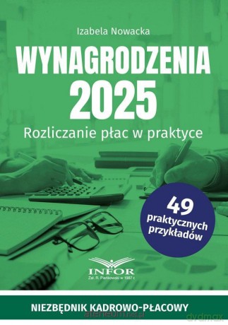Wynagrodzenia 2025. Rozliczenia płac w praktyce - Izabela Nowacka [KSIĄŻKA]