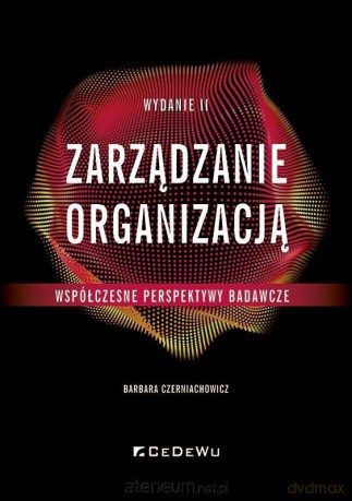 Zarządzanie organizacją - współczesne perspektywy - Barbara Czerniachowicz [KSIĄŻKA]