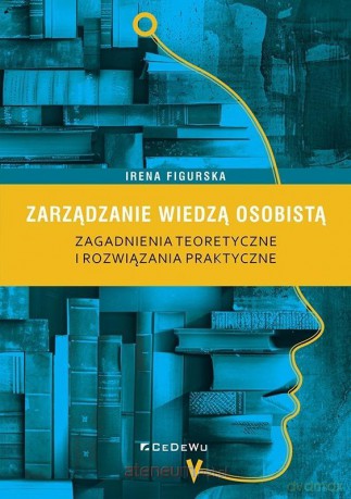 Zarządzanie wiedzą osobistą - Irena Figurska [KSIĄŻKA]