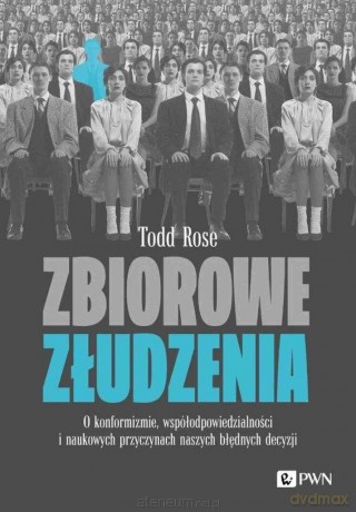 Zbiorowe złudzenia. O konformizmie... - Todd Rose [KSIĄŻKA]