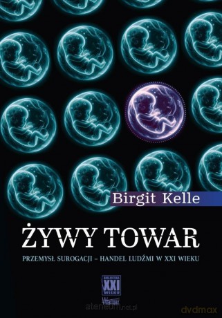 Żywy towar. Przemysł surogacji - handel ludźmi - Birgit Kelle [KSIĄŻKA]