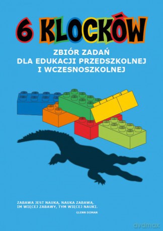 6 klocków. Zbiór zadań dla edukacji przedszkolnej i wczesnoszkolnej [KSIĄŻKA]