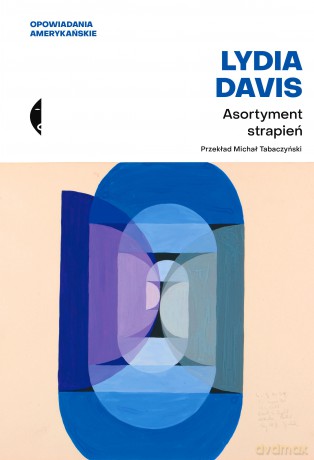 Asortyment strapień. Opowiadania amerykańskie - Lydia Davis [KSIĄŻKA]