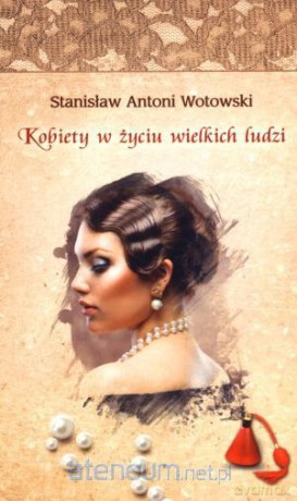 Kobiety w życiu wielkich ludzi [KSIĄŻKA]
