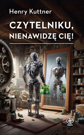 Czytelniku, nienawidzę cię! - Henry Kuttner [KSIĄŻKA]