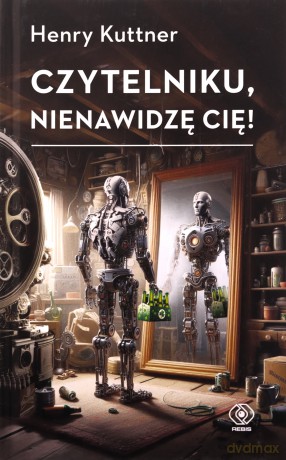 Czytelniku, nienawidzę cię! - Henry Kuttner [KSIĄŻKA]