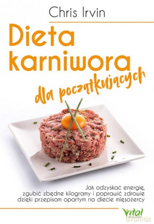 Dieta karniwora dla początkujących - Chris Irvin [KSIĄŻKA]