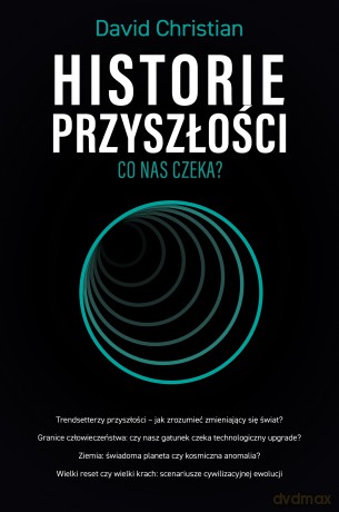 Historie przyszłości - David Christian [KSIĄŻKA]