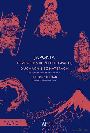 Japonia. Przewodnik po bóstwach, duchach i bohaterach - Joshua Frydman [KSIĄŻKA]