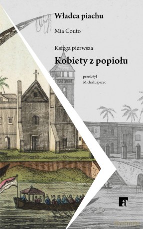 Kobiety z popiołu. Władca piachu księga pierwsza - Mia Couto [KSIĄŻKA]