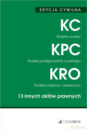 Kodeks cywilny. Kodeks postępowania cywilnego. Kodeks rodzinny i opiekuńczy. 13 innych aktów prawnych wyd. 50 [KSIĄŻKA]