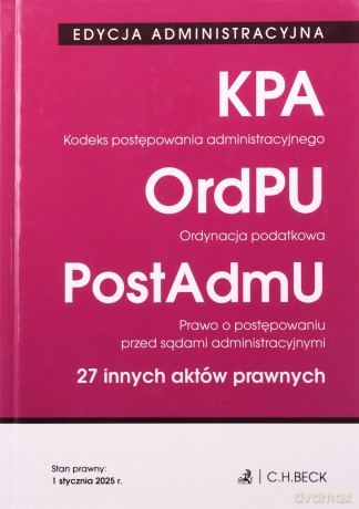 Kodeks postępowania administracyjnego. Ordynacja podatkowa. Prawo o postępowaniu przed sądami administracyjnymi. 27 innych aktów prawnych [KSIĄŻKA]