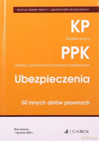 Kodeks pracy. Pracownicze plany kapitałowe. Ubezpieczenia. 50 innych aktów prawnych wyd. 5 [KSIĄŻKA]