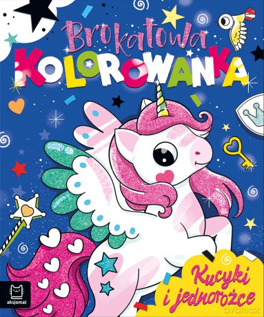 Kucyki i jednorożce. Brokatowa kolorowanka - Anna Podgórska [KSIĄŻKA]