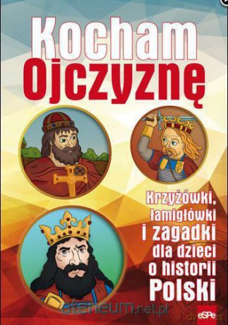 KOCHAM OJCZYZNĘ. Krzyżówki, łamigłówki i zagadki.. [KSIĄŻKA]