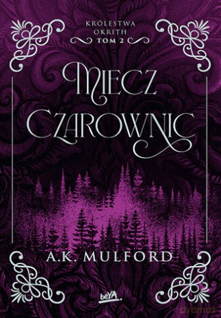 Miecz Czarownic. Królestwa Okrith (Tom 2) - A.K. Mulford [KSIĄŻKA]