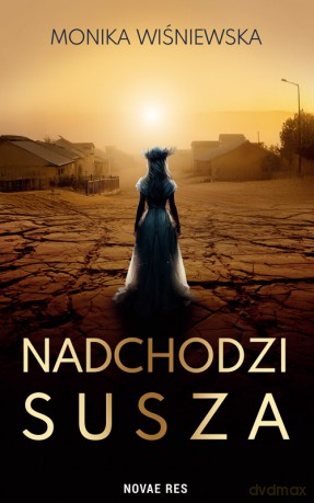 Nadchodzi susza - Monika Wiśniewska [KSIĄŻKA]