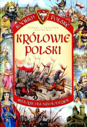 Kocham Polskę - Królowie Polski BR [KSIĄŻKA]