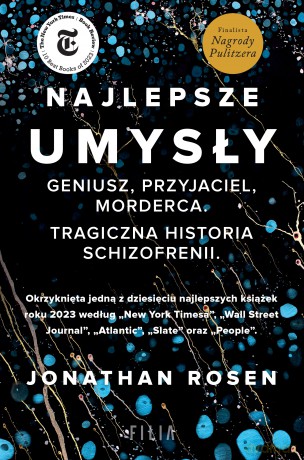 Najlepsze umysły. Geniusz, przyjaciel, morderca. Tragiczna historia schizofrenii - Jonathan Rosen [KSIĄŻKA]