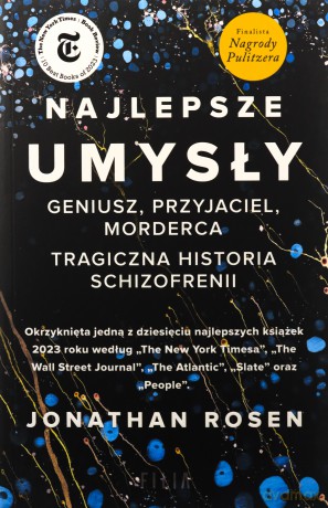Najlepsze umysły. Geniusz, przyjaciel, morderca. Tragiczna historia schizofrenii - Jonathan Rosen [KSIĄŻKA]