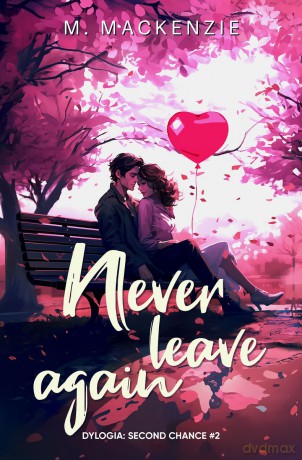 Never leave again. Dylogia Second chance (Tom 2) - M. Mackenzie [KSIĄŻKA]