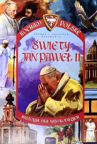 Kocham Polskę. Święty Jan Paweł II [KSIĄŻKA]