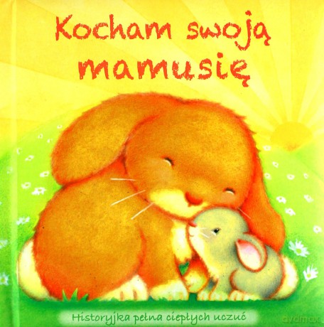 Kocham swoją mamusię [KSIĄŻKA]