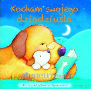 Kocham swojego dziadziusia [KSIĄŻKA]