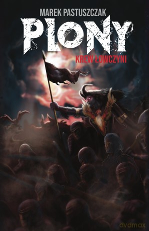 Plony. Krew Łowczyni. Saga Nienawiści (Tom 3) - Marek Pastuszczak [KSIĄŻKA]