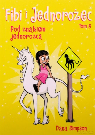 Pod znakiem jednorożca. Fibi i jednorożec (Tom 5) - Dana Simpson [KOMIKS]