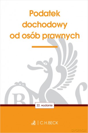 Podatek dochodowy od osób prawnych wyd. 22 [KSIĄŻKA]