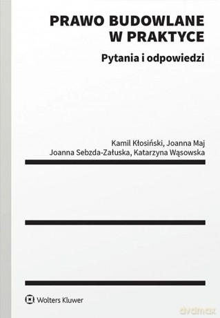 Prawo budowlane w praktyce. Pytania i odpowiedzi [KSIĄŻKA]