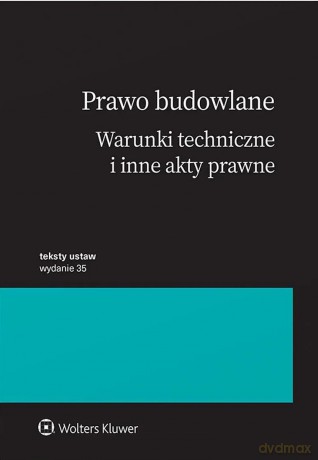 Prawo budowlane. Warunki techniczne i inne akty prawne [KSIĄŻKA]