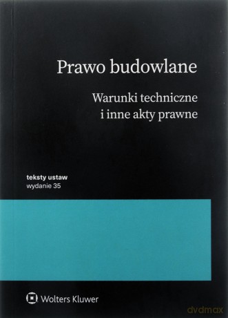 Prawo budowlane. Warunki techniczne i inne akty prawne [KSIĄŻKA]